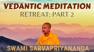 Vedantic Meditation Retreat Part 2  Swami Sarvapriyananda [upl. by Nolyarg155]