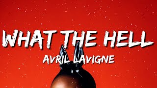 Avril Lavigne  What The Hell Lyrics [upl. by Key594]