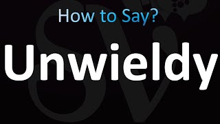 How to Pronounce Unwieldy correctly [upl. by Alaehcim]