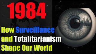 Orwell’s 1984 How Surveillance and Totalitarianism Shape Our World [upl. by Loar910]