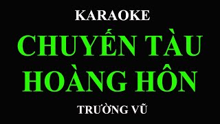 KARAOKE Chuyến Tàu Hoàng Hôn Trường Vũ [upl. by Yelsiap]