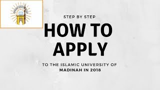 HOW TO APPLY TO THE ISLAMIC UNIVERSITY OF MADINAH STEP BY STEP 2019 [upl. by Neelhtakyram]