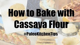 How to Bake with Cassava Flour Paleo Kitchen Tips 1 [upl. by Nahtnahoj958]