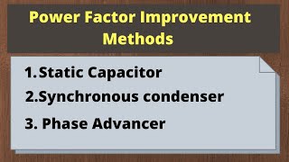 Power Factor Improvement Methods  Capacitor  Synchronous Condenser Phase advancer [upl. by Ahsinak144]