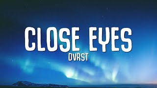 DVRST  Close Eyes Lyrics [upl. by Sualkin134]