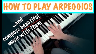 HOW TO PLAY ARPEGGIOS ON PIANO  Compose Beautiful Piano Music [upl. by Ferrel127]