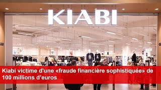 Kiabi victime dune «fraude financière sophistiquée» de 100 millions d’euros [upl. by Tallia829]