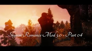 Skyrim Romance Mod  SKYRIM MACHINIMA  Part 04 [upl. by Alyakim722]