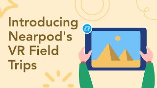 Nearpod VR  Introducing Virtual Field Trips [upl. by Ralston]