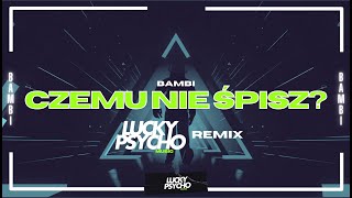 bambi  CZEMU NIE ŚPISZ  LUCKY PSYCHO REMIX [upl. by Llevart]