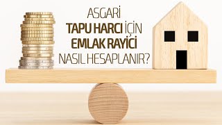 ASGARİ TAPU HARCI İÇİN EMLAK RAYİCİ NASIL HESAPLANIR [upl. by Kravits159]