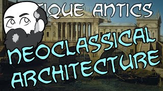 History Summarized Neoclassical Architecture [upl. by Dnalel]