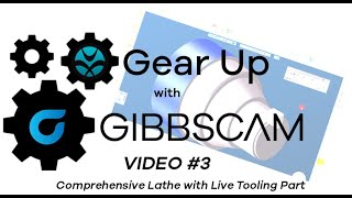 Gear Up with GibbsCAM 3 Lathe with Live Tooling [upl. by Wynny]