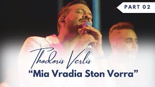 Thodoris Verlis  Mia Vradia Ston Vorra Live 4k  Part 02 [upl. by Rouvin]