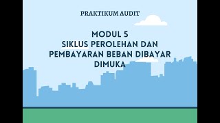 Praktikum Audit  Modul 5 Siklus Perolehan dan Pembayaran Beban dibayar dimuka [upl. by Euqinemod]