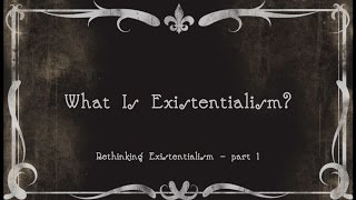 1 What Is Existentialism [upl. by Adnarb943]