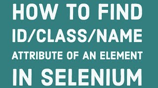 3 How to find id class or name attribute of UI elements in the webpage [upl. by Fax482]