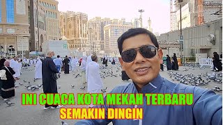 KABAR UMRAH  INI CUACA KOTA MAKKAH TERBARU SEMAKIN DINGIN [upl. by Gearhart]