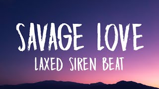 Jawsh 685 x Jason Derulo  Savage Love Laxed  Siren Beat Lyrics [upl. by Albarran703]