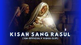 Kisah Sang Rasul  Unofficial Video Clip [upl. by Nrobyalc242]