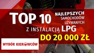 10 najlepszych aut do LPG do 20 tys zł  UŻYWANE [upl. by Netram]