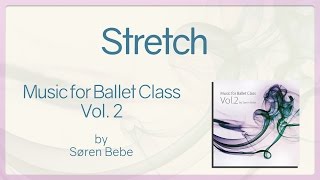 Stretch  Music for Ballet Class Vol2  original piano songs by jazz pianist Søren Bebe [upl. by Sadie]