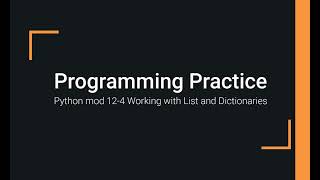 Python Practice Programming Module 124 Working with Lists and Dictionaries [upl. by Rauch]