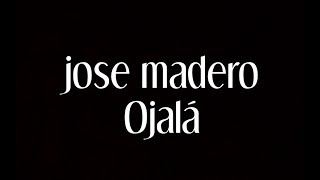 Jose Madero  Ojalá Letra [upl. by Noissap]