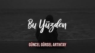 Güncel Gürsel Artıktay  Bu Yüzden Sözleri [upl. by Aseiram]