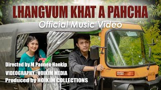 LHANGVUM KHAT A PAHCHA  OFFICIAL MUSIC VIDEO  HOIKIM MEDIA  JACOB HAOKIP  MOINU KIPGEN [upl. by Naugan]