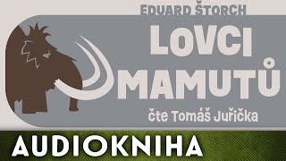 Eduard Štorch  Lovci mamutů  Audiokniha [upl. by Malin630]