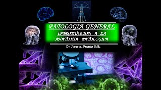 PATOLOGIA GENERAL  INTRODUCCION A LA ANATOMIA PATOLOGICA [upl. by Irving971]