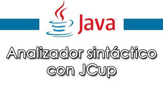 JCup y JFlex  Analizador sintáctico con Java explicación paso a paso [upl. by Akeemahs]