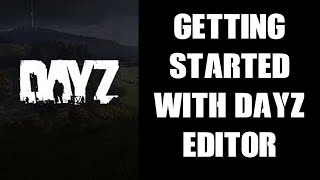 Beginners Guide How To Get Started With DayZ Editor For Console Players New To PC amp Server Modding [upl. by Aldridge954]