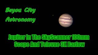 Jupiter In The Sky Scanner 100mm And A Tele Vue 3x Barlow Live Video [upl. by Audrey533]