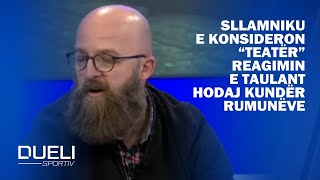 Sllamniku e konsideron “teatër” reagimin e Taulant Hodaj kundër rumunëve Shpërthen debati ne studio [upl. by Akehsay]