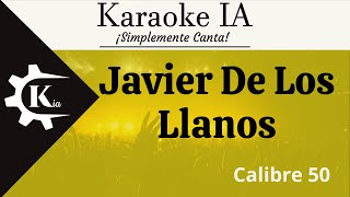 Calibre 50  Javier De Los Llanos  Karaoke [upl. by Walley]