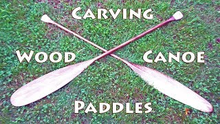 Carving Traditional Canoe Paddles [upl. by Wernher]