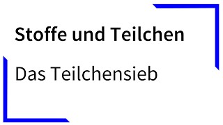 Das Teilchensieb  Stoffe und Teilchen [upl. by Khanna]