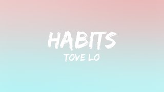 Tove Lo  Habits Lyrics [upl. by Yelkcub]