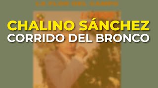 Chalino Sánchez  Corrido del Bronco Audio Oficial [upl. by Yelik]