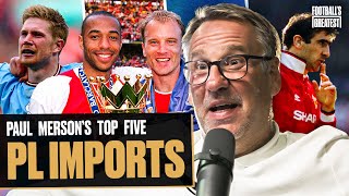 Paul Merson Breaks Down The Five Greatest Foreign Players In Premier League History 🌍  Ep 5 [upl. by Quint]