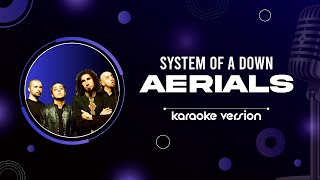 System Of A Down  Aerials 🎤 Karaoke Version HD amp HiFi 🔊 [upl. by Gal]