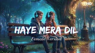 Haye Mera Dil  Female Version  Alfaaz Honey Singh  XoXo [upl. by Irim82]