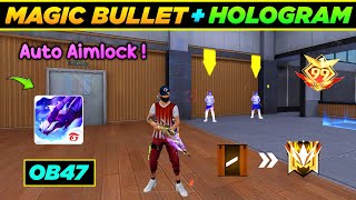 OB47 Magic Bullet  Hologram  Free Fire Anti Blacklist Cs Rank Working antiban HEADSHOT HACK FF [upl. by Nylessej2]