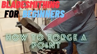 Bladesmithing for Beginners How to Forge a Point [upl. by Moss]