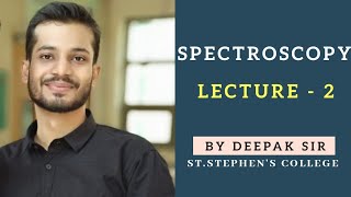 Spectroscopy  Lecture 2  IIT JAM  DU  BHU  NET  By Deepak Sir [upl. by Aklog]