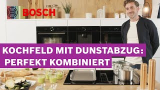 Induktionskochfeld mit integriertem Dunstabzug Alles was du wissen musst  Bosch Kochfelder [upl. by Nwahc]