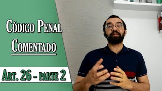 Código Penal Comentado  Art 26  Parte 2 [upl. by Niatsirhc]