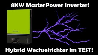 Hybrid Wechselrichter 8KW MasterPower U  Im Test amp Fazit 2022 [upl. by Susan156]